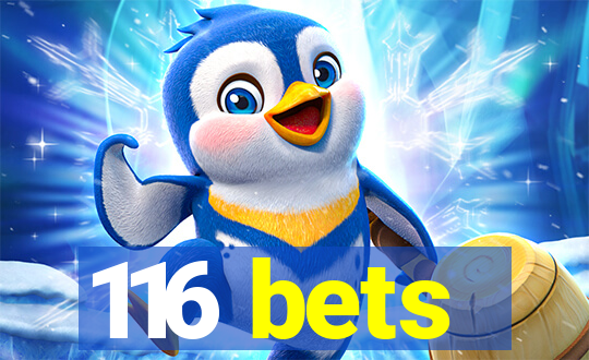 116 bets